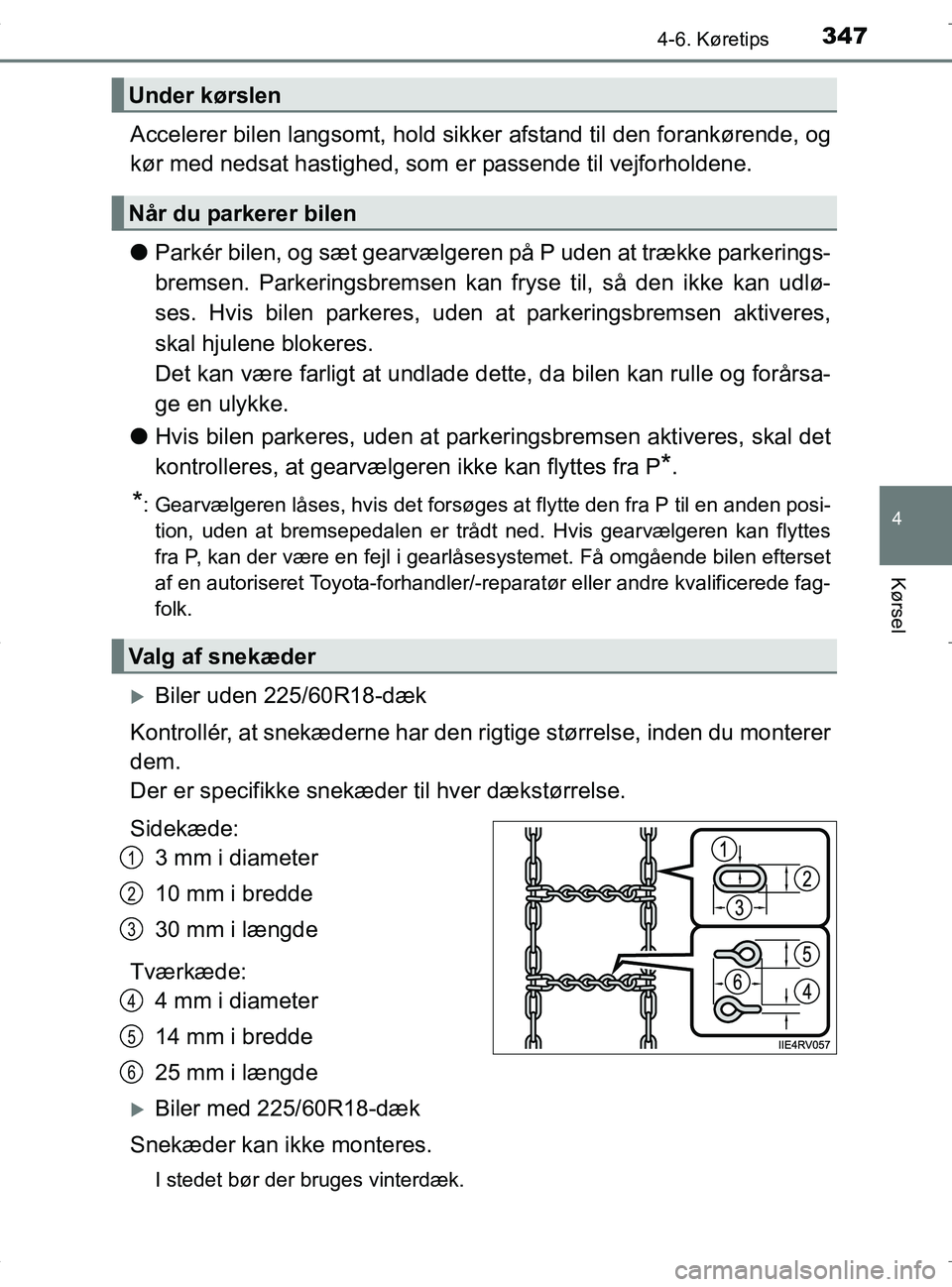 TOYOTA RAV4 HYBRID 2017 Brugsanvisning (in Danish) 3474-6. Køretips
4
Kørsel
OM42B04DK
Accelerer bilen langsomt, hold sikker afstand til den forankørende, og
kør med nedsat hastighed, som er passende til vejforholdene.
l Parkér bilen, og sæt ge TOYOTA RAV4 HYBRID 2017 Brugsanvisning (in Danish) 3474-6. Køretips
4
Kørsel
OM42B04DK
Accelerer bilen langsomt, hold sikker afstand til den forankørende, og
kør med nedsat hastighed, som er passende til vejforholdene.
l Parkér bilen, og sæt ge