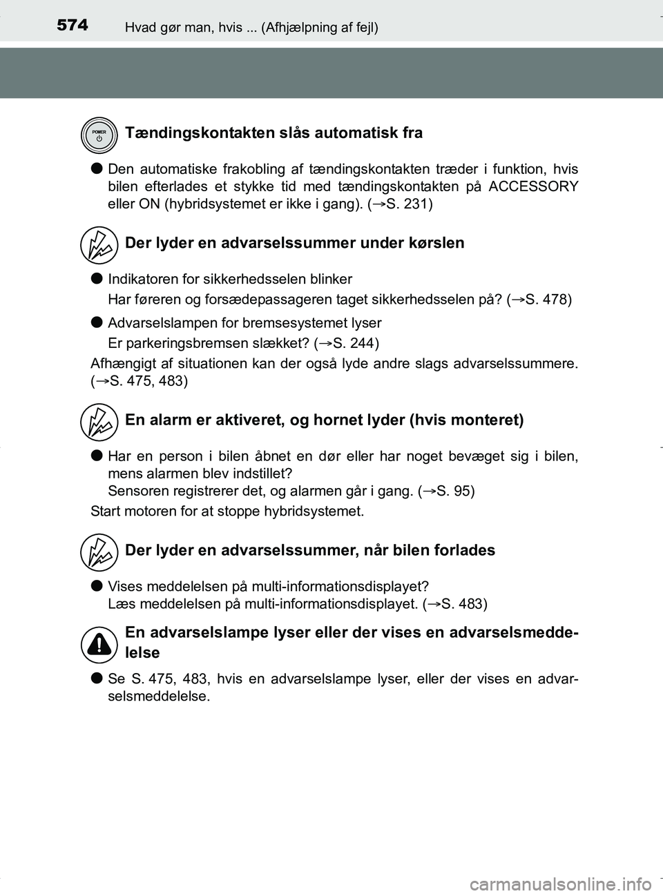 TOYOTA RAV4 HYBRID 2017 Brugsanvisning (in Danish) 574Hvad gør man, hvis ... (Afhjælpning af fejl)
OM42B04DK
lDen automatiske frakobling af tændingskontakten træder i funktion, hvis
bilen efterlades et stykke tid med tændingskontakten på ACCESSO TOYOTA RAV4 HYBRID 2017 Brugsanvisning (in Danish) 574Hvad gør man, hvis ... (Afhjælpning af fejl)
OM42B04DK
lDen automatiske frakobling af tændingskontakten træder i funktion, hvis
bilen efterlades et stykke tid med tændingskontakten på ACCESSO