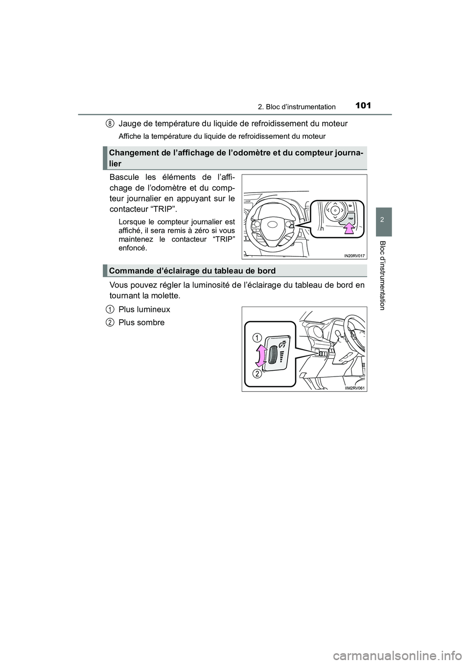 TOYOTA RAV4 HYBRID 2017 Manuel du propriétaire (in French) RAV4-HV_OM_OM42B03D_(D)
1012. Bloc d’instrumentation
2
Bloc d’instrumentation
Jauge de température du liquide de refroidissement du moteur
Affiche la température du liquide de refroidissement du TOYOTA RAV4 HYBRID 2017 Manuel du propriétaire (in French) RAV4-HV_OM_OM42B03D_(D)
1012. Bloc d’instrumentation
2
Bloc d’instrumentation
Jauge de température du liquide de refroidissement du moteur
Affiche la température du liquide de refroidissement du
