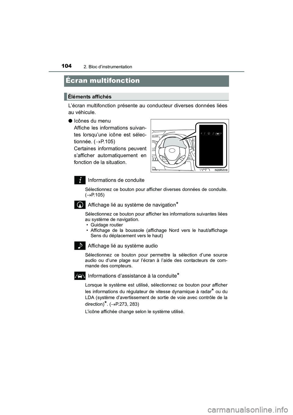 TOYOTA RAV4 HYBRID 2017 Manuel du propriétaire (in French) 104
RAV4-HV_OM_OM42B03D_(D)
2. Bloc d’instrumentation
Écran multifonction
L’écran multifonction présente au conducteur diverses données liées
au véhicule.
●Icônes du menu
Affiche les inf TOYOTA RAV4 HYBRID 2017 Manuel du propriétaire (in French) 104
RAV4-HV_OM_OM42B03D_(D)
2. Bloc d’instrumentation
Écran multifonction
L’écran multifonction présente au conducteur diverses données liées
au véhicule.
●Icônes du menu
Affiche les inf