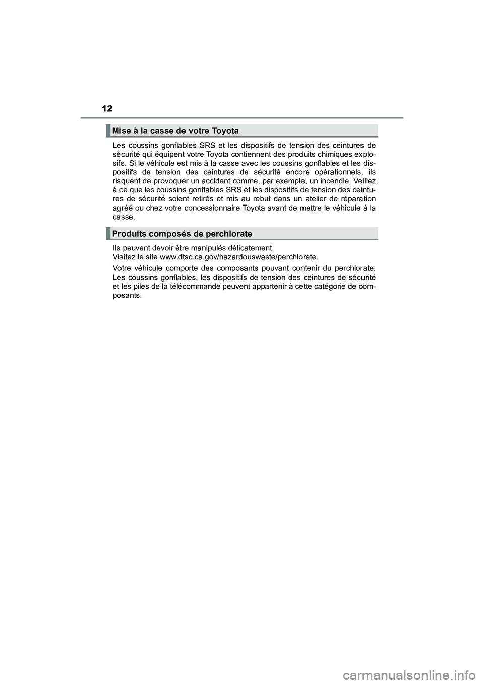 TOYOTA RAV4 HYBRID 2017 Manuel du propriétaire (in French) 12
RAV4-HV_OM_OM42B03D_(D)Les coussins gonflables SRS et les dispositifs de tension des ceintures de
sécurité qui équipent votre Toyota contiennent des produits chimiques explo-
sifs. Si le véhicu TOYOTA RAV4 HYBRID 2017 Manuel du propriétaire (in French) 12
RAV4-HV_OM_OM42B03D_(D)Les coussins gonflables SRS et les dispositifs de tension des ceintures de
sécurité qui équipent votre Toyota contiennent des produits chimiques explo-
sifs. Si le véhicu