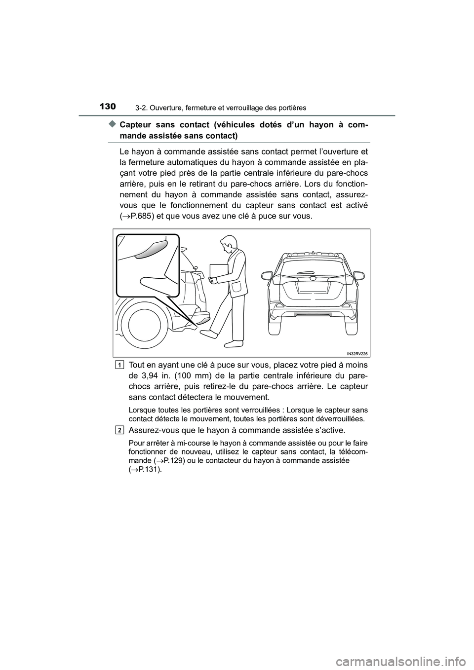 TOYOTA RAV4 HYBRID 2017 Manuel du propriétaire (in French) 130
RAV4-HV_OM_OM42B03D_(D)
3-2. Ouverture, fermeture et verrouillage des portières
◆Capteur sans contact (véhicules dotés d’un hayon à com-
mande assistée sans contact)
Le hayon à commande TOYOTA RAV4 HYBRID 2017 Manuel du propriétaire (in French) 130
RAV4-HV_OM_OM42B03D_(D)
3-2. Ouverture, fermeture et verrouillage des portières
◆Capteur sans contact (véhicules dotés d’un hayon à com-
mande assistée sans contact)
Le hayon à commande