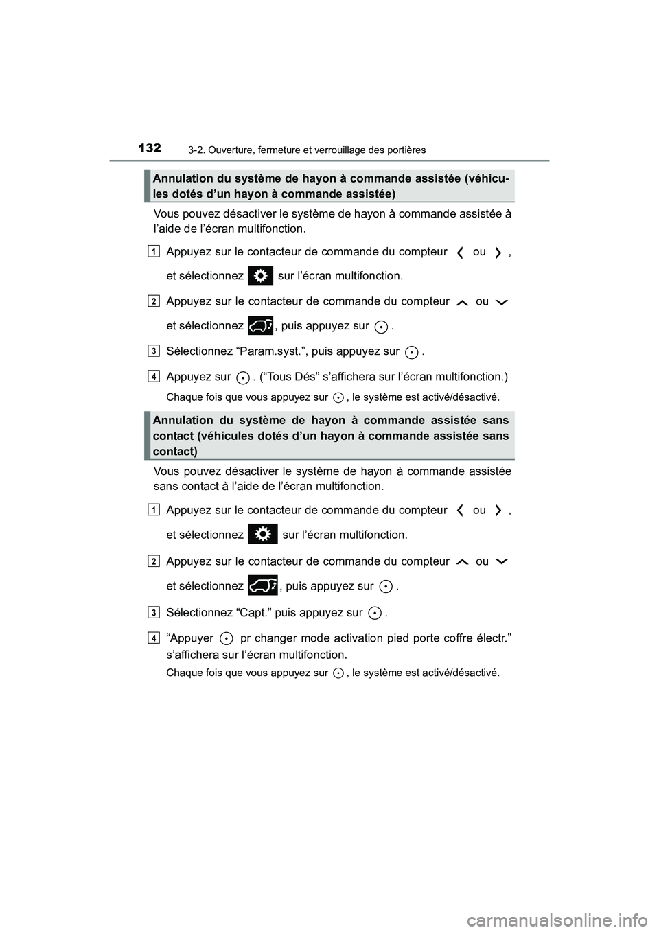 TOYOTA RAV4 HYBRID 2017 Manuel du propriétaire (in French) 132
RAV4-HV_OM_OM42B03D_(D)
3-2. Ouverture, fermeture et verrouillage des portières
Vous pouvez désactiver le système de hayon à commande assistée à
l’aide de l’écran multifonction.Appuyez TOYOTA RAV4 HYBRID 2017 Manuel du propriétaire (in French) 132
RAV4-HV_OM_OM42B03D_(D)
3-2. Ouverture, fermeture et verrouillage des portières
Vous pouvez désactiver le système de hayon à commande assistée à
l’aide de l’écran multifonction.Appuyez