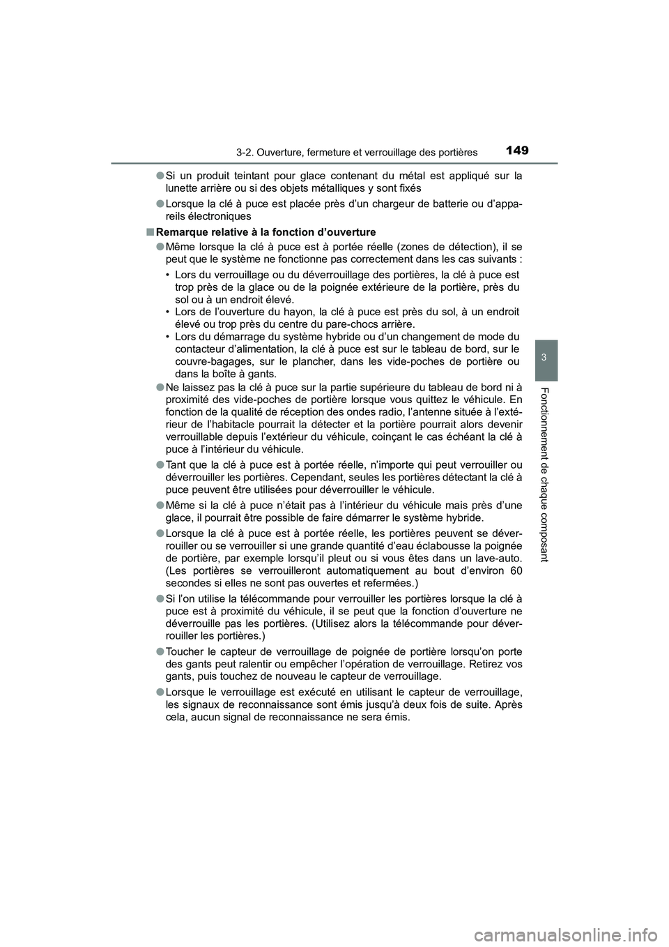 TOYOTA RAV4 HYBRID 2017 Manuel du propriétaire (in French) RAV4-HV_OM_OM42B03D_(D)
1493-2. Ouverture, fermeture et verrouillage des portières
3
Fonctionnement de chaque composant
●Si un produit teintant pour glace contenant du métal est appliqué sur la
l TOYOTA RAV4 HYBRID 2017 Manuel du propriétaire (in French) RAV4-HV_OM_OM42B03D_(D)
1493-2. Ouverture, fermeture et verrouillage des portières
3
Fonctionnement de chaque composant
●Si un produit teintant pour glace contenant du métal est appliqué sur la
l