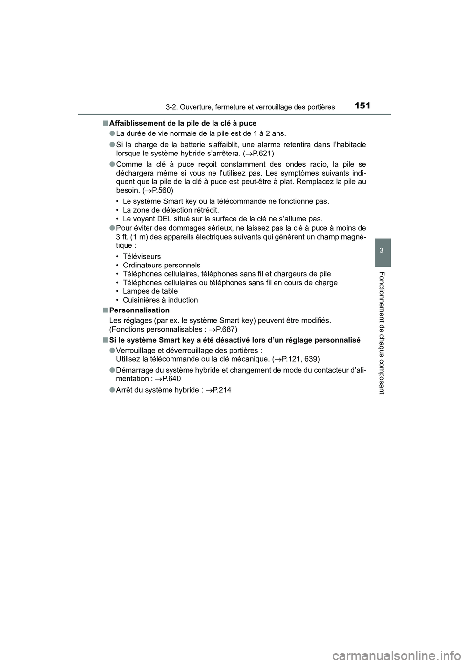 TOYOTA RAV4 HYBRID 2017 Manuel du propriétaire (in French) RAV4-HV_OM_OM42B03D_(D)
1513-2. Ouverture, fermeture et verrouillage des portières
3
Fonctionnement de chaque composant
■Affaiblissement de la pile de la clé à puce
●La durée de vie normale de TOYOTA RAV4 HYBRID 2017 Manuel du propriétaire (in French) RAV4-HV_OM_OM42B03D_(D)
1513-2. Ouverture, fermeture et verrouillage des portières
3
Fonctionnement de chaque composant
■Affaiblissement de la pile de la clé à puce
●La durée de vie normale de
