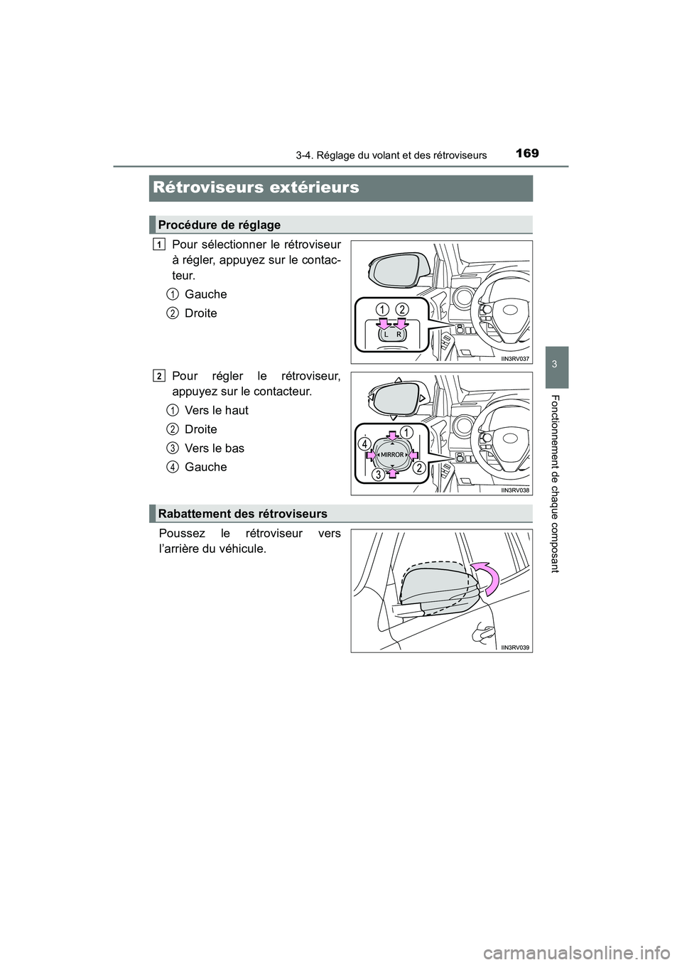 TOYOTA RAV4 HYBRID 2017 Manuel du propriétaire (in French) 1693-4. Réglage du volant et des rétroviseurs
3
Fonctionnement de chaque composant
RAV4-HV_OM_OM42B03D_(D)
Rétroviseurs extérieurs
Pour sélectionner le rétroviseur
à régler, appuyez sur le con TOYOTA RAV4 HYBRID 2017 Manuel du propriétaire (in French) 1693-4. Réglage du volant et des rétroviseurs
3
Fonctionnement de chaque composant
RAV4-HV_OM_OM42B03D_(D)
Rétroviseurs extérieurs
Pour sélectionner le rétroviseur
à régler, appuyez sur le con