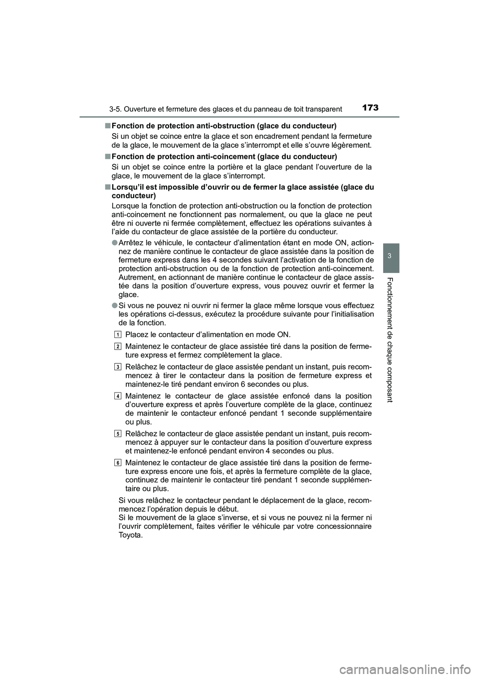 TOYOTA RAV4 HYBRID 2017 Manuel du propriétaire (in French) RAV4-HV_OM_OM42B03D_(D)
1733-5. Ouverture et fermeture des glaces et du panneau de toit transparent
3
Fonctionnement de chaque composant
■Fonction de protection anti-obs truction (glace du conducteu TOYOTA RAV4 HYBRID 2017 Manuel du propriétaire (in French) RAV4-HV_OM_OM42B03D_(D)
1733-5. Ouverture et fermeture des glaces et du panneau de toit transparent
3
Fonctionnement de chaque composant
■Fonction de protection anti-obs truction (glace du conducteu