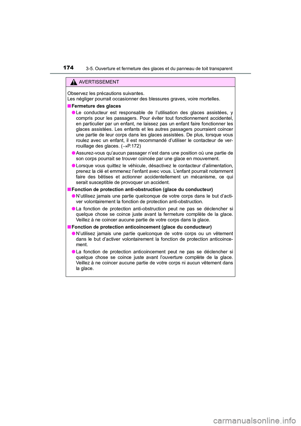 TOYOTA RAV4 HYBRID 2017 Manuel du propriétaire (in French) 174
RAV4-HV_OM_OM42B03D_(D)
3-5. Ouverture et fermeture des glaces et du panneau de toit transparent
AVERTISSEMENT
Observez les précautions suivantes.
Les négliger pourrait occasionner des blessure TOYOTA RAV4 HYBRID 2017 Manuel du propriétaire (in French) 174
RAV4-HV_OM_OM42B03D_(D)
3-5. Ouverture et fermeture des glaces et du panneau de toit transparent
AVERTISSEMENT
Observez les précautions suivantes.
Les négliger pourrait occasionner des blessure