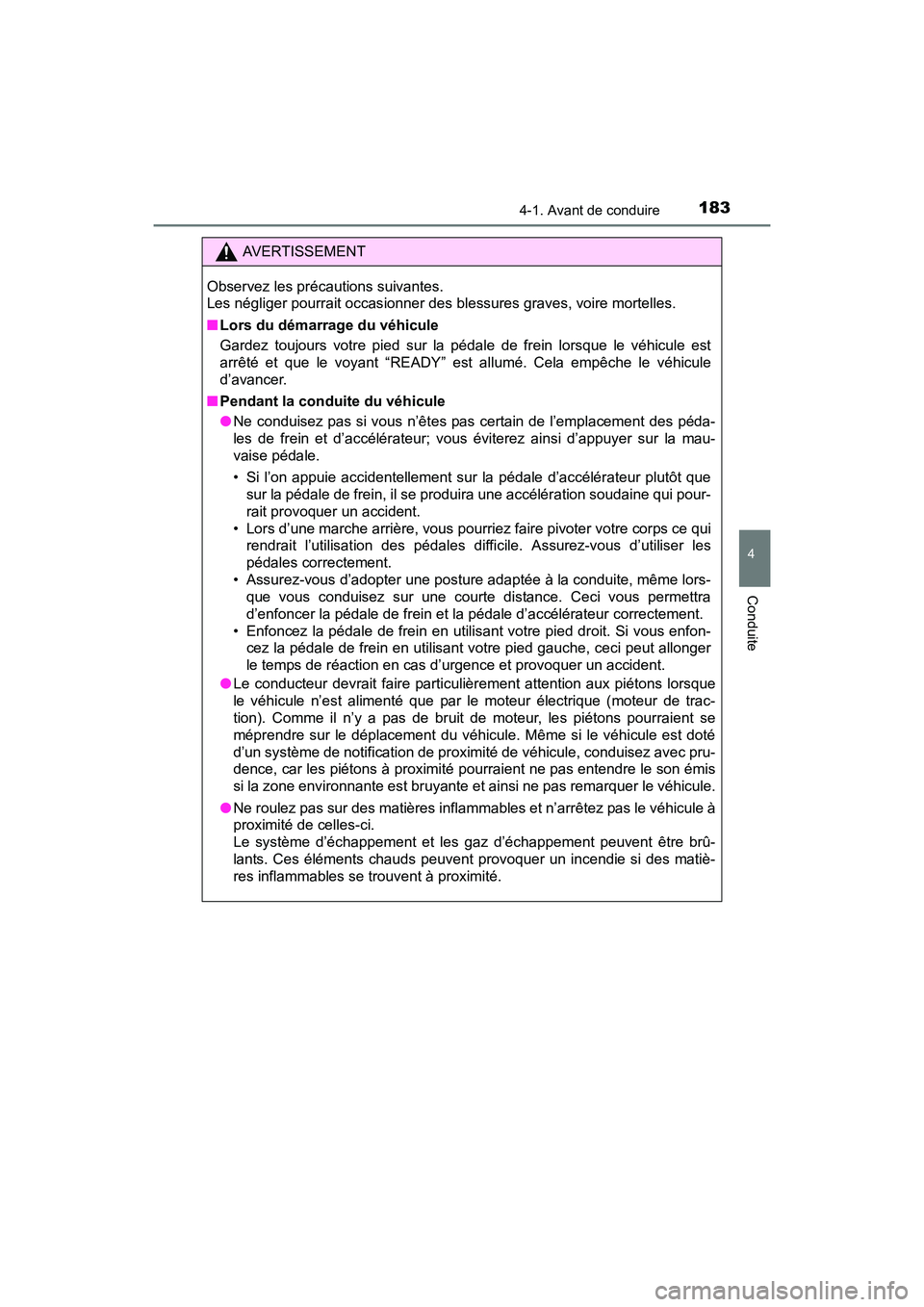 TOYOTA RAV4 HYBRID 2017 Manuel du propriétaire (in French) RAV4-HV_OM_OM42B03D_(D)
1834-1. Avant de conduire
4
Conduite
AVERTISSEMENT
Observez les précautions suivantes.
Les négliger pourrait occasionner des blessures graves, voire mortelles.
■ Lors du d TOYOTA RAV4 HYBRID 2017 Manuel du propriétaire (in French) RAV4-HV_OM_OM42B03D_(D)
1834-1. Avant de conduire
4
Conduite
AVERTISSEMENT
Observez les précautions suivantes.
Les négliger pourrait occasionner des blessures graves, voire mortelles.
■ Lors du d