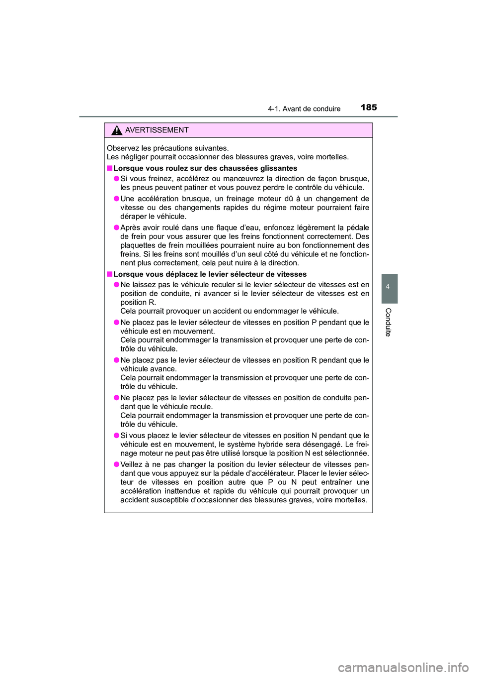 TOYOTA RAV4 HYBRID 2017 Manuel du propriétaire (in French) RAV4-HV_OM_OM42B03D_(D)
1854-1. Avant de conduire
4
Conduite
AVERTISSEMENT
Observez les précautions suivantes.
Les négliger pourrait occasionner des blessures graves, voire mortelles.
■ Lorsque v TOYOTA RAV4 HYBRID 2017 Manuel du propriétaire (in French) RAV4-HV_OM_OM42B03D_(D)
1854-1. Avant de conduire
4
Conduite
AVERTISSEMENT
Observez les précautions suivantes.
Les négliger pourrait occasionner des blessures graves, voire mortelles.
■ Lorsque v