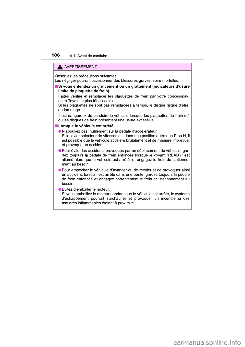 TOYOTA RAV4 HYBRID 2017 Manuel du propriétaire (in French) 186
RAV4-HV_OM_OM42B03D_(D)
4-1. Avant de conduire
AVERTISSEMENT
Observez les précautions suivantes.
Les négliger pourrait occasionner des blessures graves, voire mortelles.
■ Si vous entendez un TOYOTA RAV4 HYBRID 2017 Manuel du propriétaire (in French) 186
RAV4-HV_OM_OM42B03D_(D)
4-1. Avant de conduire
AVERTISSEMENT
Observez les précautions suivantes.
Les négliger pourrait occasionner des blessures graves, voire mortelles.
■ Si vous entendez un