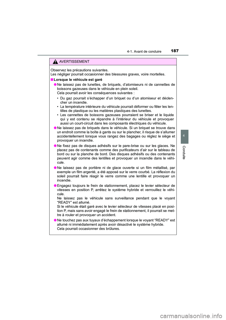 TOYOTA RAV4 HYBRID 2017 Manuel du propriétaire (in French) RAV4-HV_OM_OM42B03D_(D)
1874-1. Avant de conduire
4
Conduite
AVERTISSEMENT
Observez les précautions suivantes.
Les négliger pourrait occasionner des blessures graves, voire mortelles.
■ Lorsque l TOYOTA RAV4 HYBRID 2017 Manuel du propriétaire (in French) RAV4-HV_OM_OM42B03D_(D)
1874-1. Avant de conduire
4
Conduite
AVERTISSEMENT
Observez les précautions suivantes.
Les négliger pourrait occasionner des blessures graves, voire mortelles.
■ Lorsque l