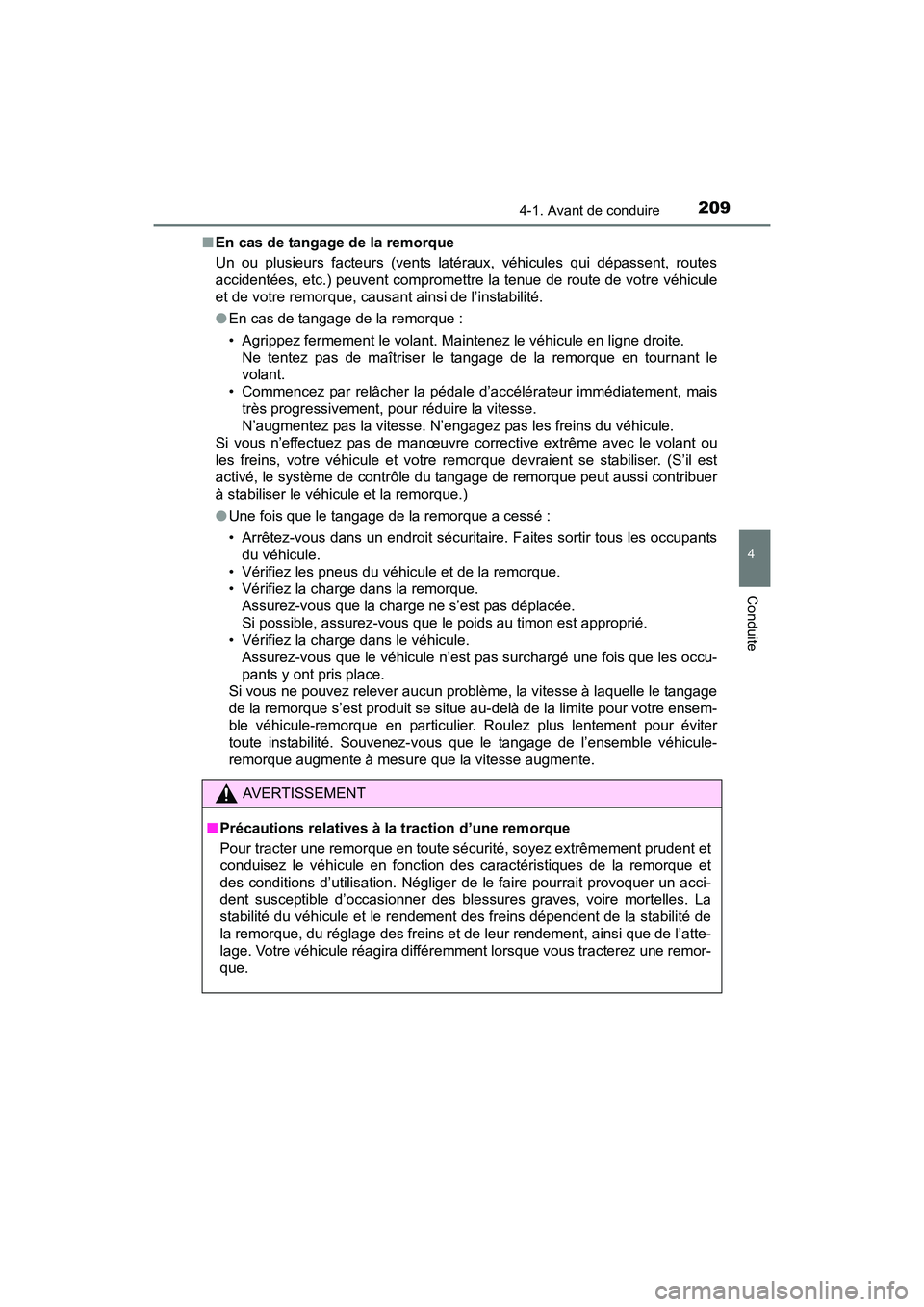 TOYOTA RAV4 HYBRID 2017  Manuel du propriétaire (in French) RAV4-HV_OM_OM42B03D_(D)
2094-1. Avant de conduire
4
Conduite
■En cas de tangage de la remorque
Un ou plusieurs facteurs (vents latéraux, véhicules qui dépassent, routes
accidentées, etc.) peuven