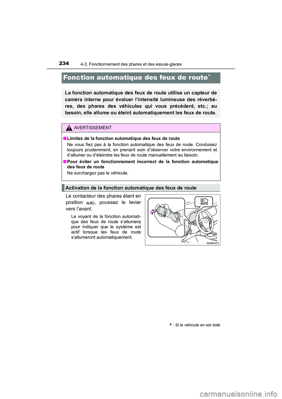 TOYOTA RAV4 HYBRID 2017  Manuel du propriétaire (in French) 234
RAV4-HV_OM_OM42B03D_(D)
4-3. Fonctionnement des phares et des essuie-glaces
Fonction automatique des feux de route∗
Le contacteur des phares étant en
position  , poussez le levier
vers l’avan