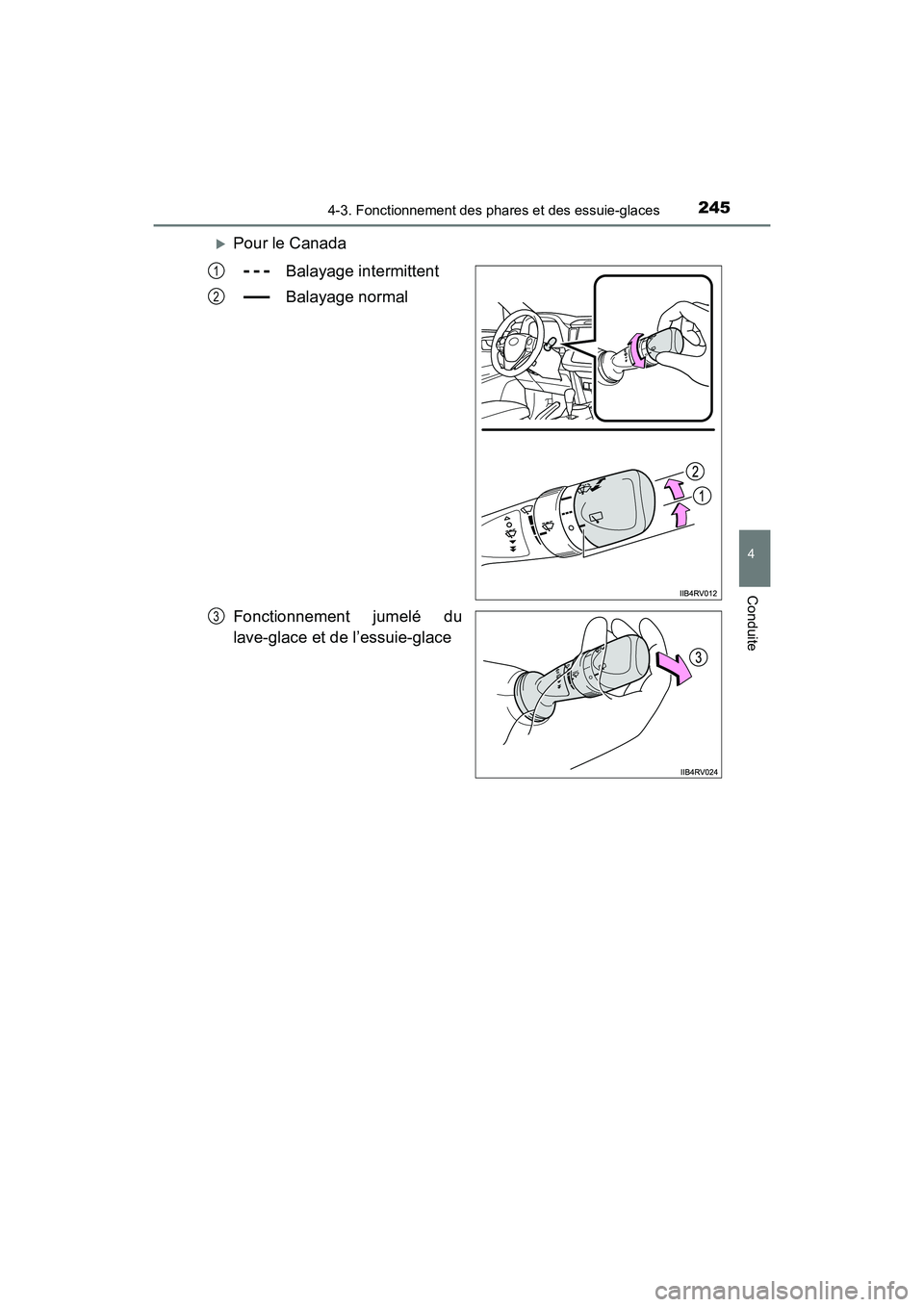 TOYOTA RAV4 HYBRID 2017  Manuel du propriétaire (in French) RAV4-HV_OM_OM42B03D_(D)
2454-3. Fonctionnement des phares et des essuie-glaces
4
Conduite
�XPour le CanadaBalayage intermittent
Balayage normal
Fonctionnement jumelé du
lave-glace et de l’essuie-gl