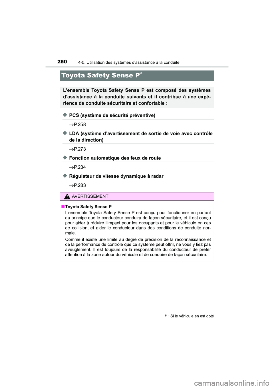 TOYOTA RAV4 HYBRID 2017  Manuel du propriétaire (in French) 250
RAV4-HV_OM_OM42B03D_(D)
4-5. Utilisation des systèmes d’assistance à la conduite
Toyota Safety Sense P∗
◆PCS (système de sécurité préventive)
→P. 2 5 8
◆LDA (système d’avertisse