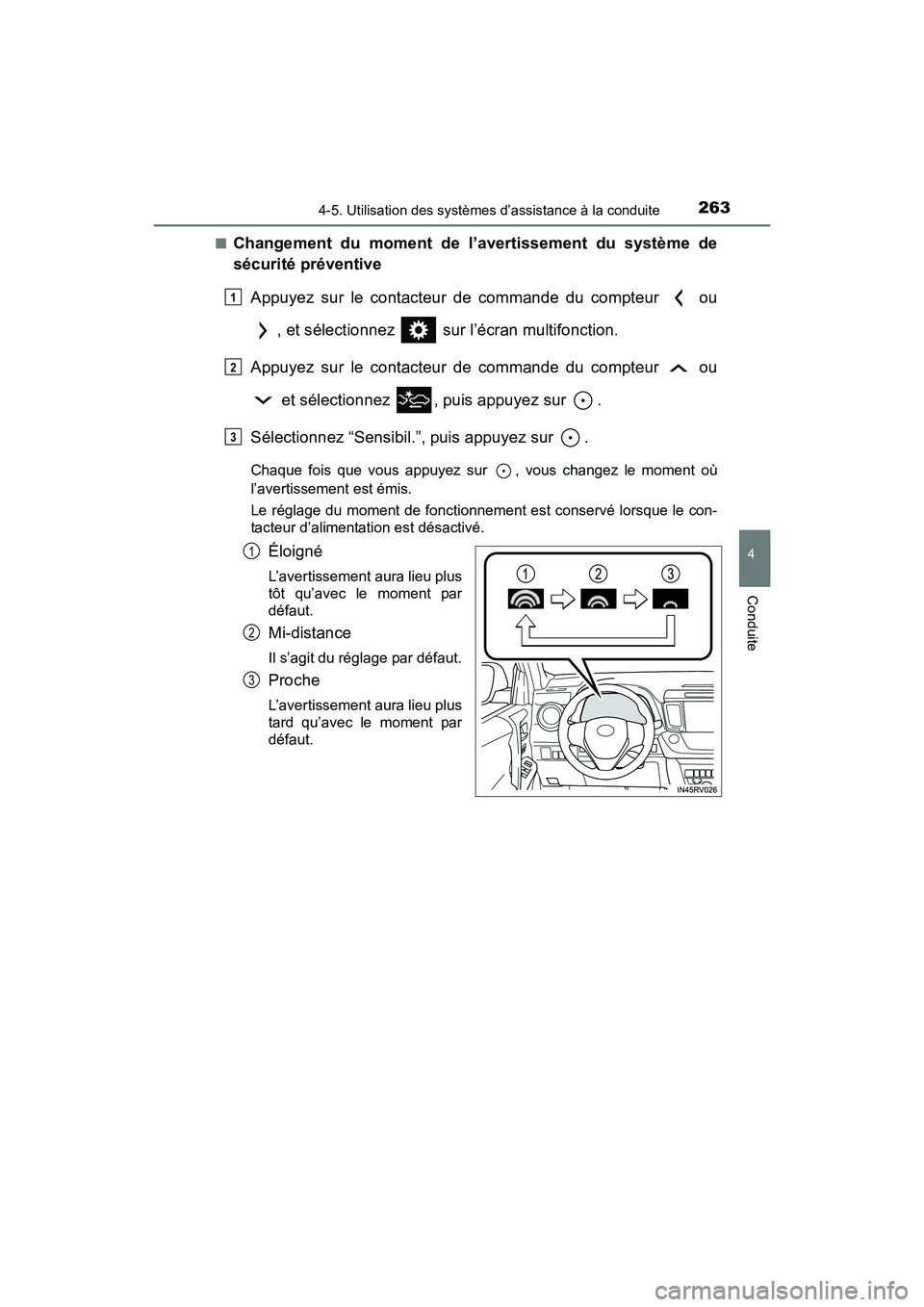 TOYOTA RAV4 HYBRID 2017  Manuel du propriétaire (in French) RAV4-HV_OM_OM42B03D_(D)
2634-5. Utilisation des systèmes d’assistance à la conduite
4
Conduite
■Changement du moment de l’avertissement du système de
sécurité préventiveAppuyez sur le cont
