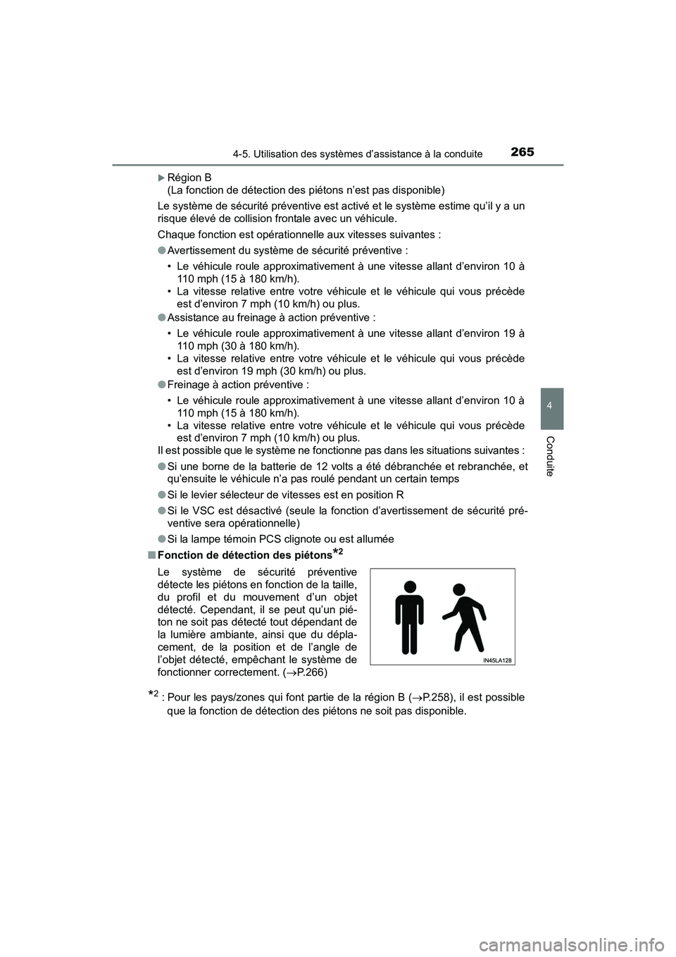 TOYOTA RAV4 HYBRID 2017  Manuel du propriétaire (in French) RAV4-HV_OM_OM42B03D_(D)
2654-5. Utilisation des systèmes d’assistance à la conduite
4
Conduite
�XRégion B
(La fonction de détection des piétons n’est pas disponible)
Le système de sécurité