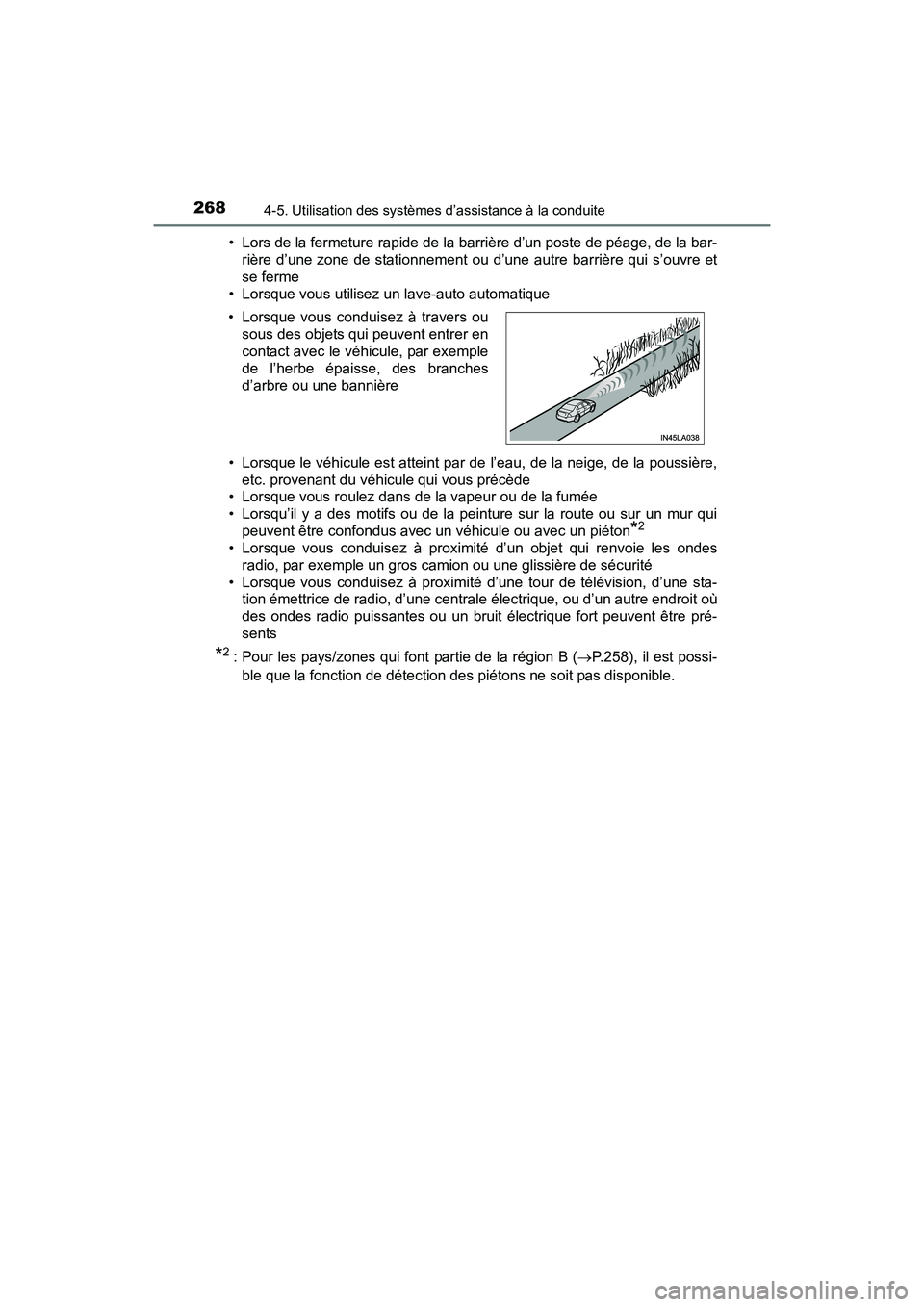 TOYOTA RAV4 HYBRID 2017  Manuel du propriétaire (in French) 268
RAV4-HV_OM_OM42B03D_(D)
4-5. Utilisation des systèmes d’assistance à la conduite
• Lors de la fermeture rapide de la barrière d’un poste de péage, de la bar-rière d’une zone de statio