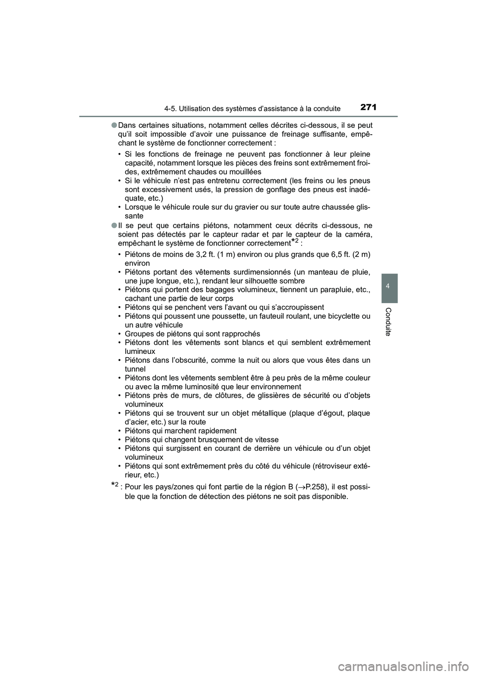 TOYOTA RAV4 HYBRID 2017  Manuel du propriétaire (in French) RAV4-HV_OM_OM42B03D_(D)
2714-5. Utilisation des systèmes d’assistance à la conduite
4
Conduite
●Dans certaines situations, notamment celles décrites ci-dessous, il se peut
qu’il soit impossib
