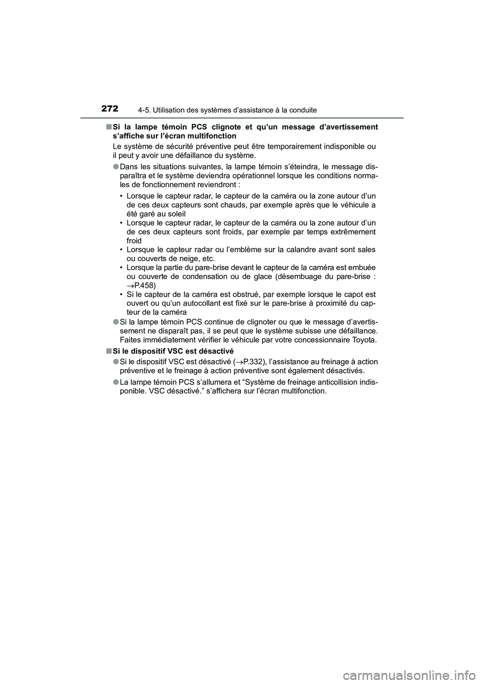 TOYOTA RAV4 HYBRID 2017  Manuel du propriétaire (in French) 272
RAV4-HV_OM_OM42B03D_(D)
4-5. Utilisation des systèmes d’assistance à la conduite
■Si la lampe témoin PCS clignote et qu’un message d’avertissement
s’affiche sur l’écran multifoncti
