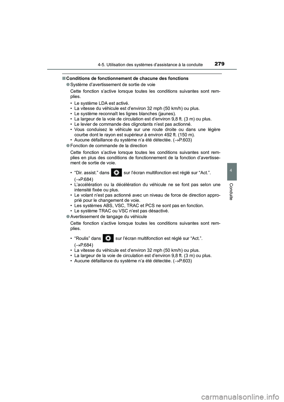 TOYOTA RAV4 HYBRID 2017  Manuel du propriétaire (in French) RAV4-HV_OM_OM42B03D_(D)
2794-5. Utilisation des systèmes d’assistance à la conduite
4
Conduite
■Conditions de fonctionnement de chacune des fonctions
●Système d’avertissement de sortie de v