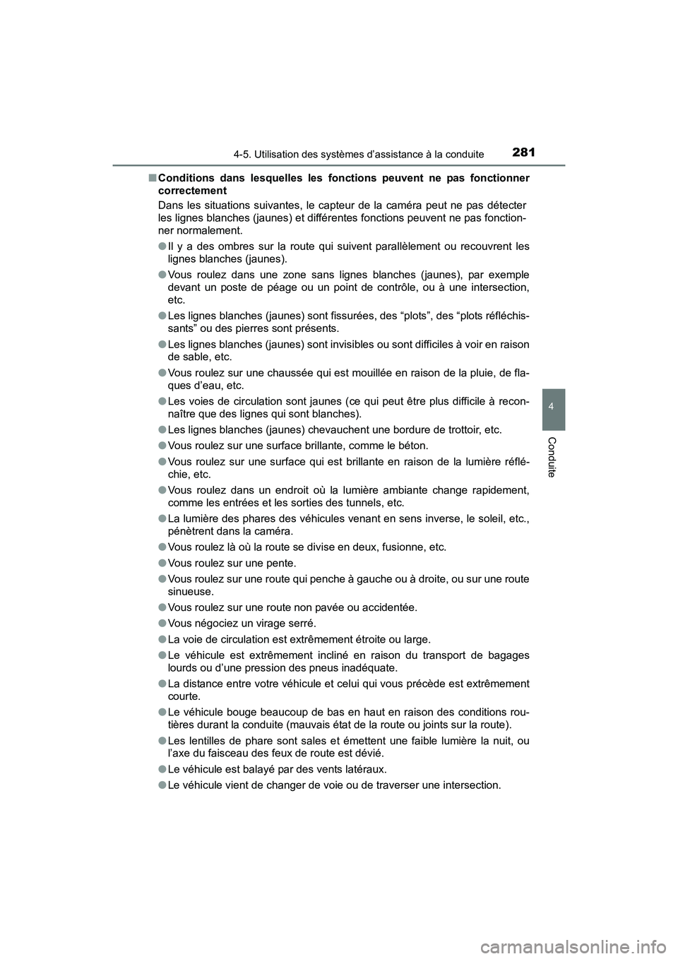TOYOTA RAV4 HYBRID 2017  Manuel du propriétaire (in French) RAV4-HV_OM_OM42B03D_(D)
2814-5. Utilisation des systèmes d’assistance à la conduite
4
Conduite
■Conditions dans lesquelles les fonctions peuvent ne pas fonctionner
correctement
Dans les situatio