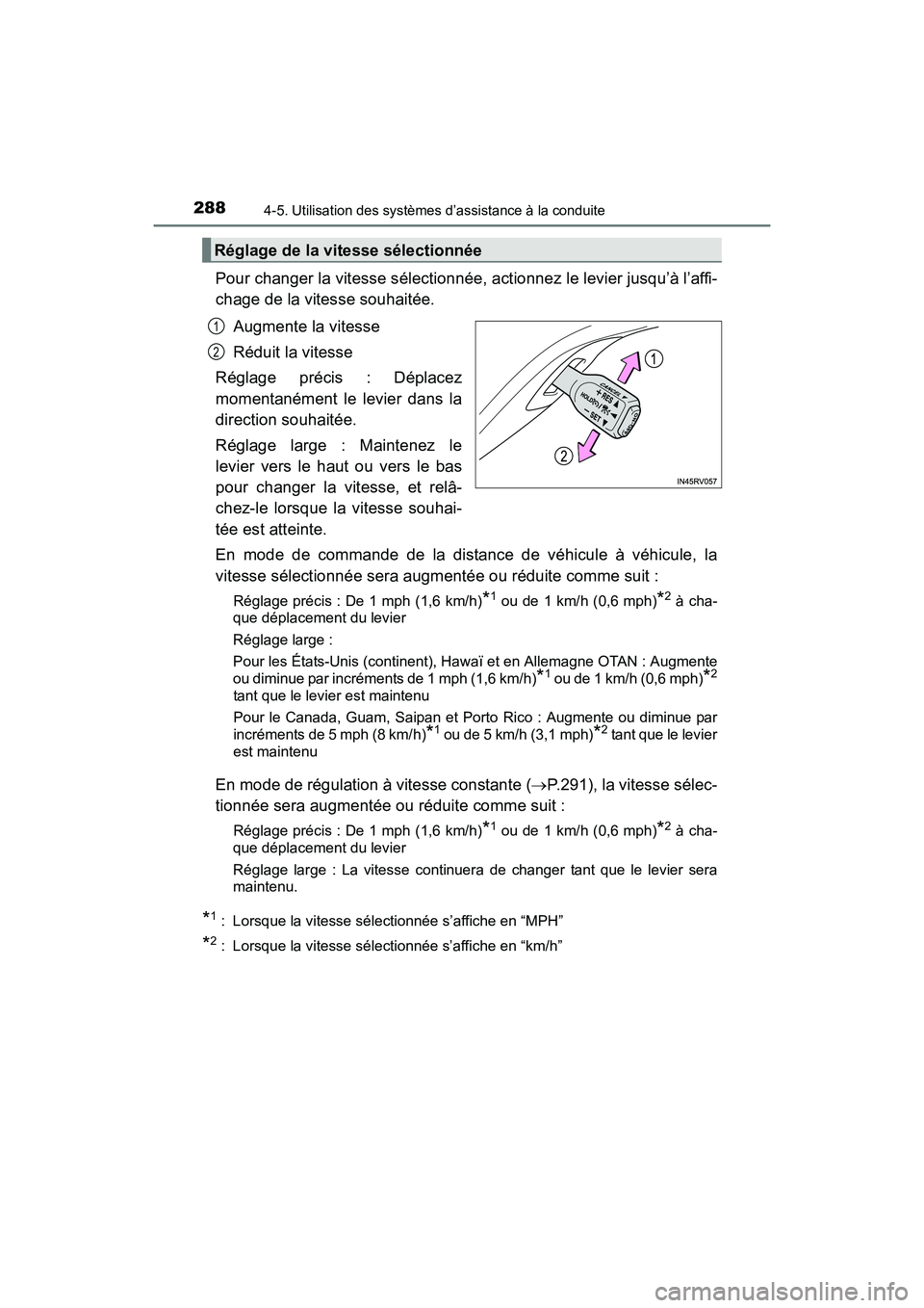 TOYOTA RAV4 HYBRID 2017  Manuel du propriétaire (in French) 288
RAV4-HV_OM_OM42B03D_(D)
4-5. Utilisation des systèmes d’assistance à la conduite
Pour changer la vitesse sélectionnée, actionnez le levier jusqu’à l’affi-
chage de la vitesse souhaitée