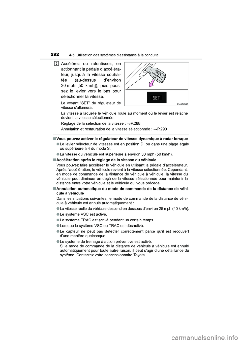 TOYOTA RAV4 HYBRID 2017 Manuel du propriétaire (in French) 292
RAV4-HV_OM_OM42B03D_(D)
4-5. Utilisation des systèmes d’assistance à la conduite
Accélérez ou ralentissez, en
actionnant la pédale d’accéléra-
teur, jusqu’à la vitesse souhai-
tée ( TOYOTA RAV4 HYBRID 2017 Manuel du propriétaire (in French) 292
RAV4-HV_OM_OM42B03D_(D)
4-5. Utilisation des systèmes d’assistance à la conduite
Accélérez ou ralentissez, en
actionnant la pédale d’accéléra-
teur, jusqu’à la vitesse souhai-
tée (