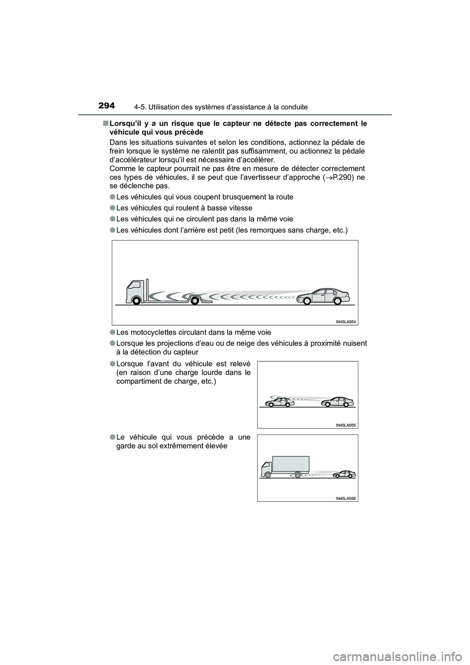 TOYOTA RAV4 HYBRID 2017 Manuel du propriétaire (in French) 294
RAV4-HV_OM_OM42B03D_(D)
4-5. Utilisation des systèmes d’assistance à la conduite
■Lorsqu’il y a un risque que le capteur ne détecte pas correctement le
véhicule qui vous précède
Dans l TOYOTA RAV4 HYBRID 2017 Manuel du propriétaire (in French) 294
RAV4-HV_OM_OM42B03D_(D)
4-5. Utilisation des systèmes d’assistance à la conduite
■Lorsqu’il y a un risque que le capteur ne détecte pas correctement le
véhicule qui vous précède
Dans l