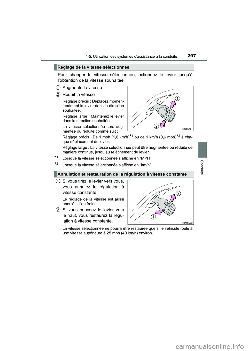 TOYOTA RAV4 HYBRID 2017 Manuel du propriétaire (in French) RAV4-HV_OM_OM42B03D_(D)
2974-5. Utilisation des systèmes d’assistance à la conduite
4
Conduite
Pour changer la vitesse sélectionnée, actionnez le levier jusqu’à
l’obtention de la vitesse so TOYOTA RAV4 HYBRID 2017 Manuel du propriétaire (in French) RAV4-HV_OM_OM42B03D_(D)
2974-5. Utilisation des systèmes d’assistance à la conduite
4
Conduite
Pour changer la vitesse sélectionnée, actionnez le levier jusqu’à
l’obtention de la vitesse so