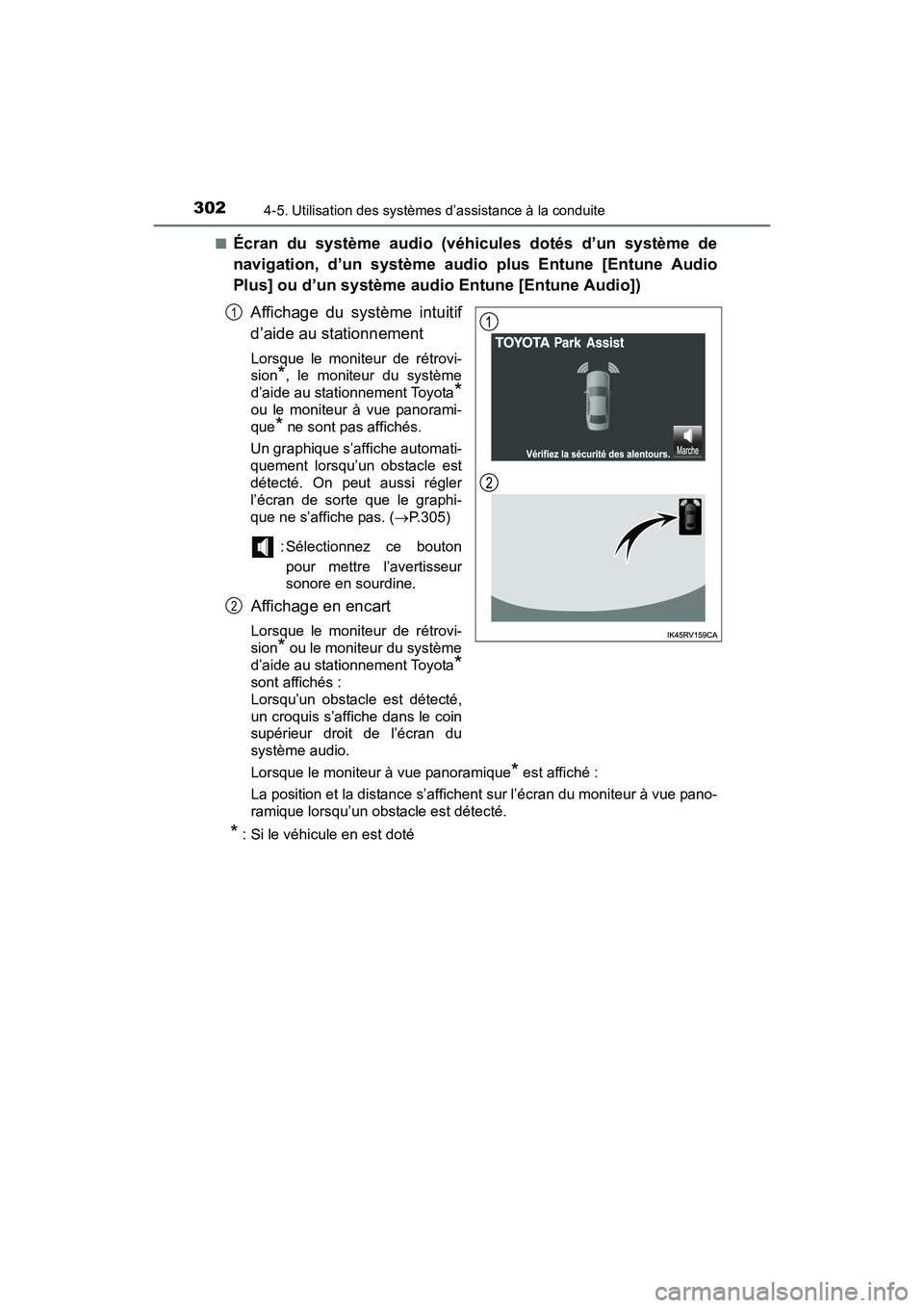 TOYOTA RAV4 HYBRID 2017  Manuel du propriétaire (in French) 302
RAV4-HV_OM_OM42B03D_(D)
4-5. Utilisation des systèmes d’assistance à la conduite
■Écran du système audio (véhicules dotés d’un système de
navigation, d’un système audio plus Entune