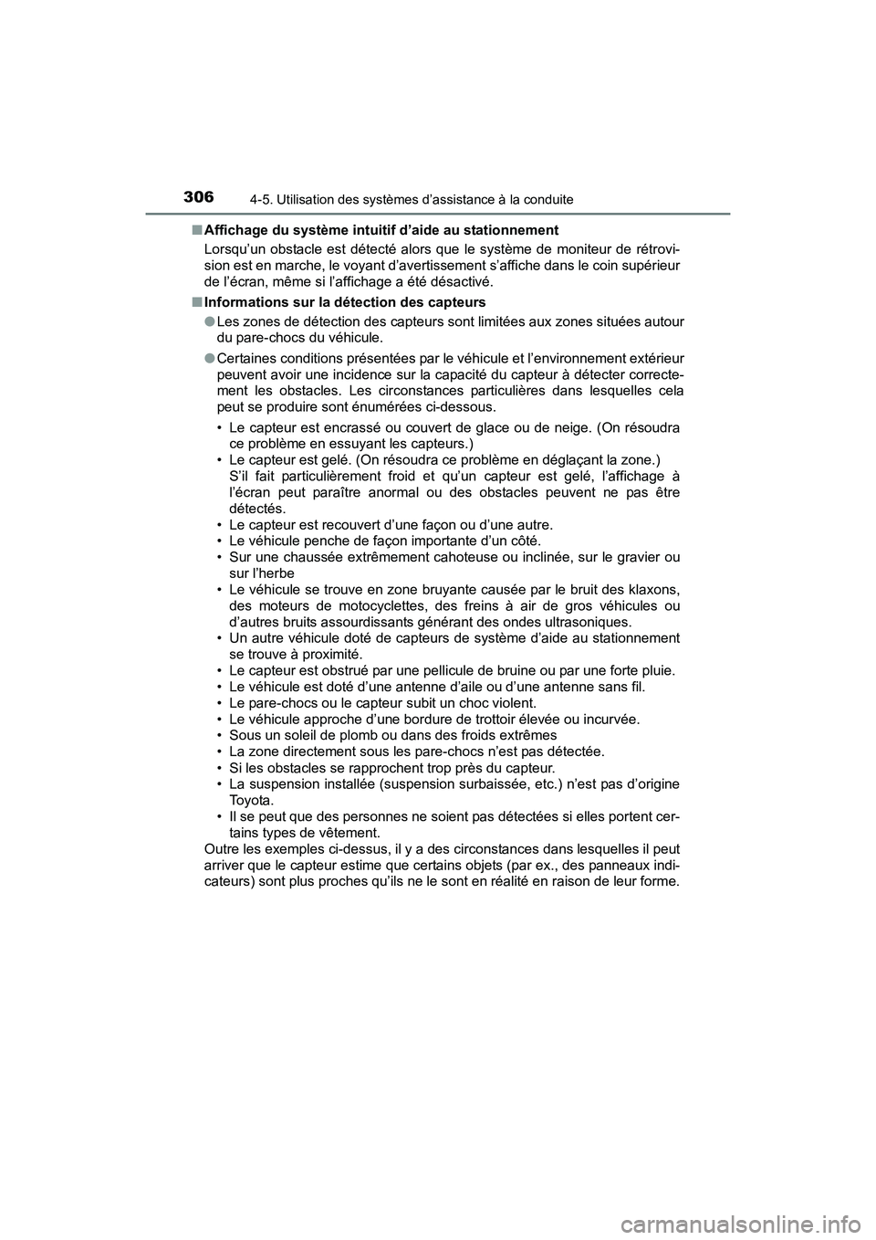 TOYOTA RAV4 HYBRID 2017  Manuel du propriétaire (in French) 306
RAV4-HV_OM_OM42B03D_(D)
4-5. Utilisation des systèmes d’assistance à la conduite
■Affichage du système intuitif d’aide au stationnement
Lorsqu’un obstacle est détecté alors que le sys