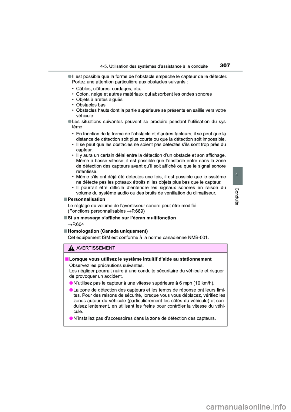 TOYOTA RAV4 HYBRID 2017  Manuel du propriétaire (in French) RAV4-HV_OM_OM42B03D_(D)
3074-5. Utilisation des systèmes d’assistance à la conduite
4
Conduite
●Il est possible que la forme de l’obstacle empêche le capteur de le détecter.
Portez une atten