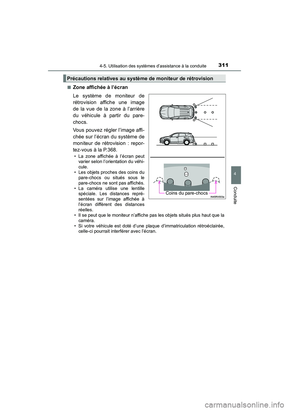 TOYOTA RAV4 HYBRID 2017  Manuel du propriétaire (in French) RAV4-HV_OM_OM42B03D_(D)
3114-5. Utilisation des systèmes d’assistance à la conduite
4
Conduite
■Zone affichée à l’écran
Le système de moniteur de
rétrovision affiche une image
de la vue d