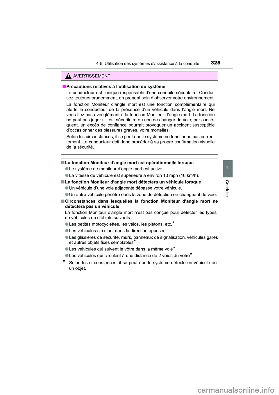 TOYOTA RAV4 HYBRID 2017  Manuel du propriétaire (in French) RAV4-HV_OM_OM42B03D_(D)
3254-5. Utilisation des systèmes d’assistance à la conduite
4
Conduite
■La fonction Moniteur d’angle mort est opérationnelle lorsque
●Le système de moniteur d’ang