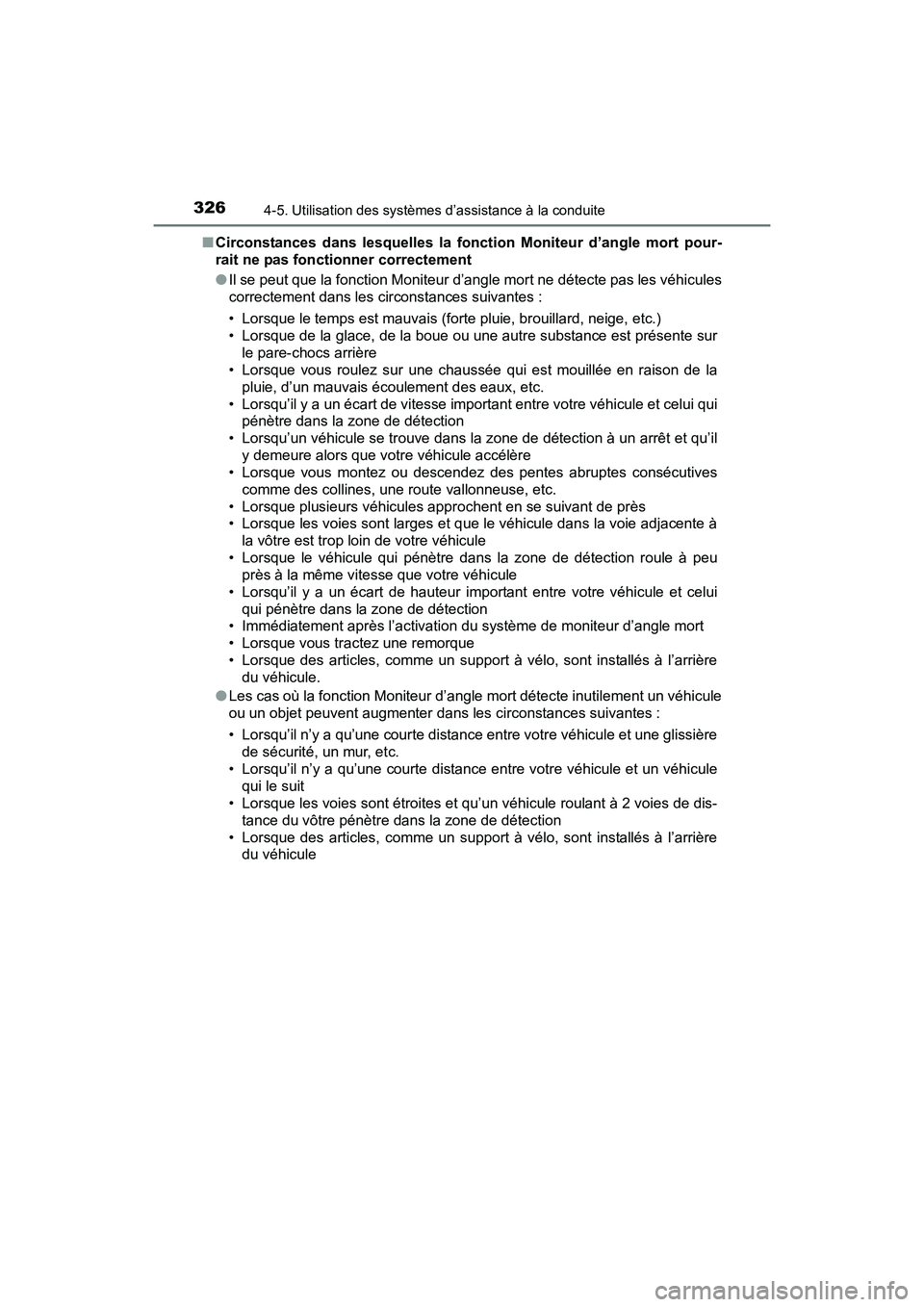 TOYOTA RAV4 HYBRID 2017  Manuel du propriétaire (in French) 326
RAV4-HV_OM_OM42B03D_(D)
4-5. Utilisation des systèmes d’assistance à la conduite
■Circonstances dans lesquelles la fonction Moniteur d’angle mort pour-
rait ne pas fonctionner correctement