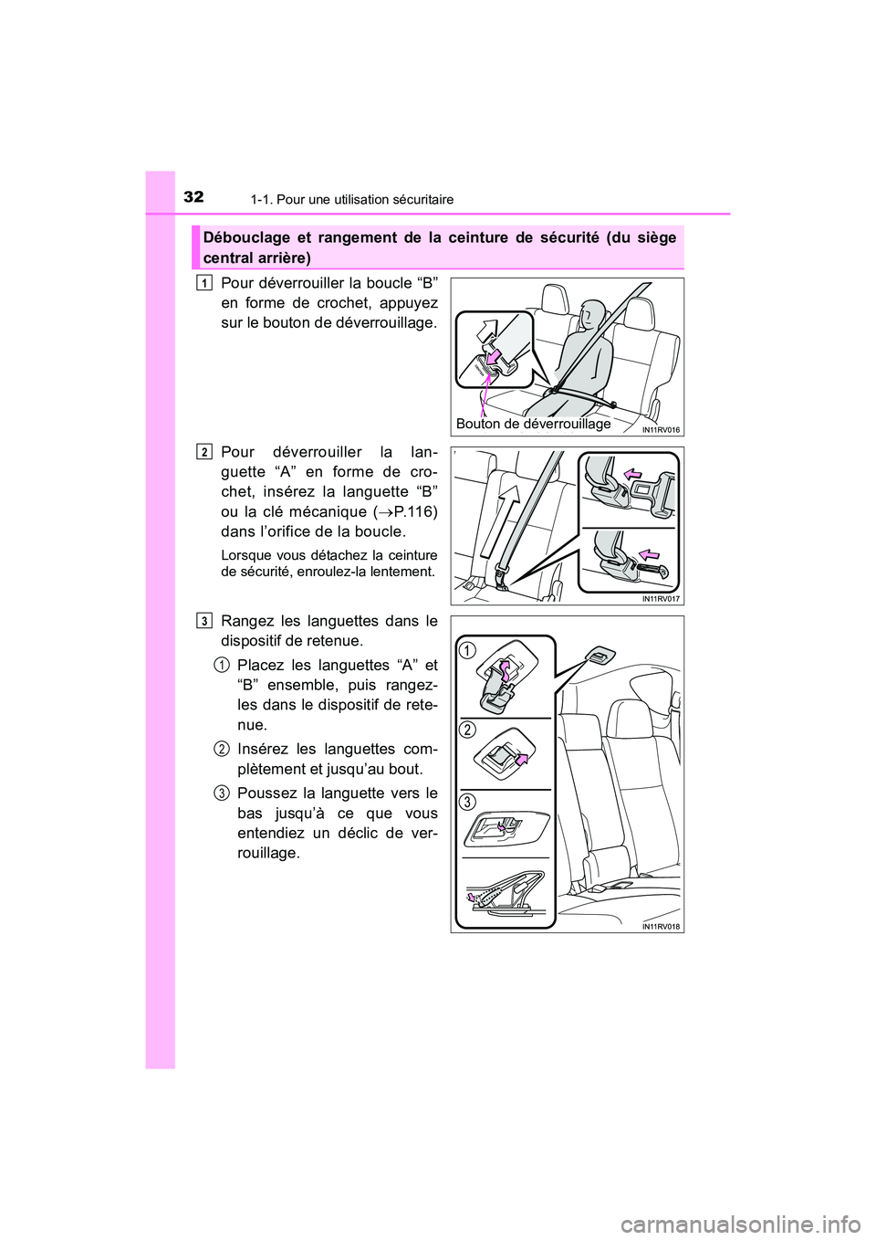 TOYOTA RAV4 HYBRID 2017 Manuel du propriétaire (in French) 321-1. Pour une utilisation sécuritaire
RAV4-HV_OM_OM42B03D_(D)
Pour déverrouiller la boucle “B”
en forme de crochet, appuyez
sur le bouton de déverrouillage.
Pour déverrouiller la lan-
guette TOYOTA RAV4 HYBRID 2017 Manuel du propriétaire (in French) 321-1. Pour une utilisation sécuritaire
RAV4-HV_OM_OM42B03D_(D)
Pour déverrouiller la boucle “B”
en forme de crochet, appuyez
sur le bouton de déverrouillage.
Pour déverrouiller la lan-
guette