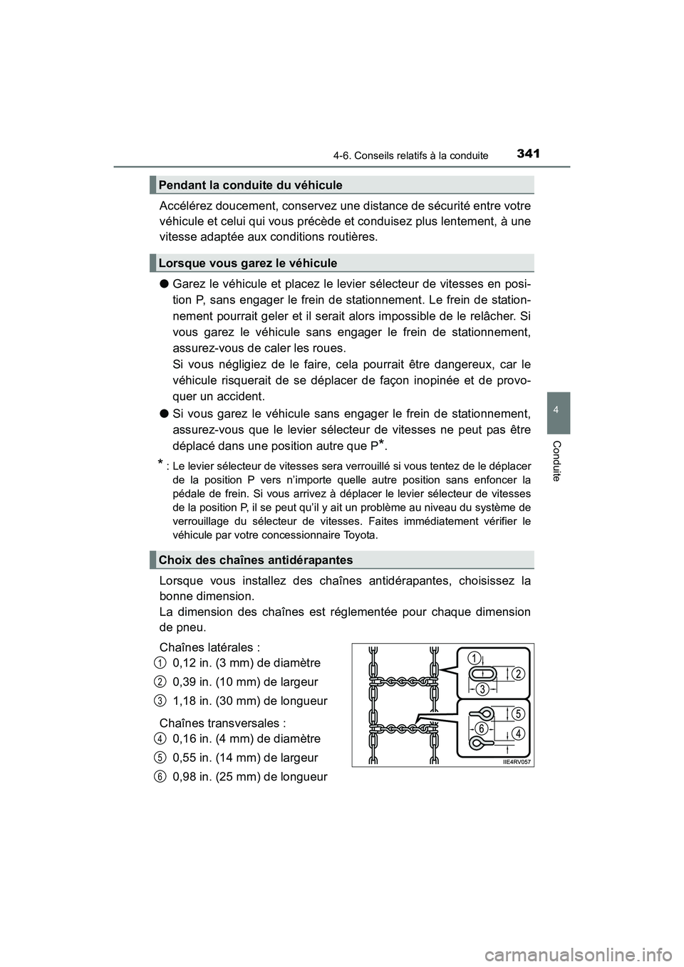 TOYOTA RAV4 HYBRID 2017  Manuel du propriétaire (in French) RAV4-HV_OM_OM42B03D_(D)
3414-6. Conseils relatifs à la conduite
4
Conduite
Accélérez doucement, conservez une distance de sécurité entre votre
véhicule et celui qui vous précède et conduisez p