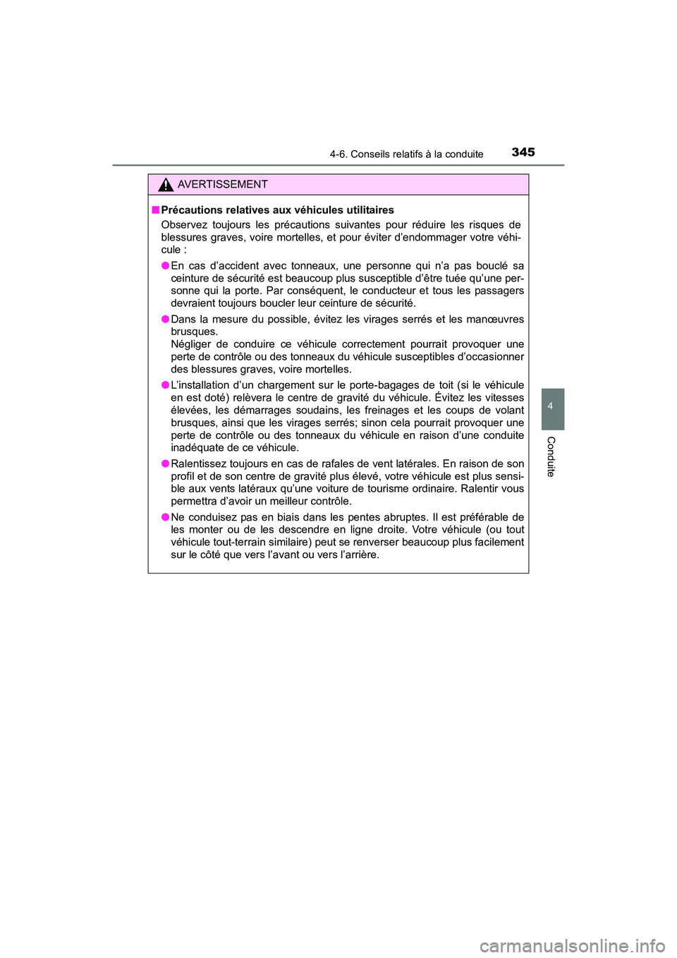 TOYOTA RAV4 HYBRID 2017  Manuel du propriétaire (in French) RAV4-HV_OM_OM42B03D_(D)
3454-6. Conseils relatifs à la conduite
4
Conduite
AVERTISSEMENT
■ Précautions relatives aux véhicules utilitaires
Observez toujours les précautions suivantes pour rédui