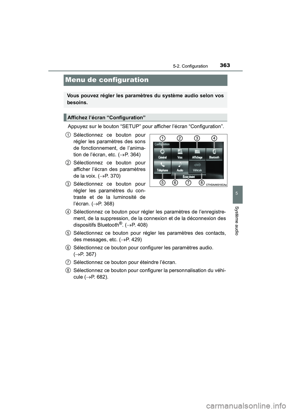 TOYOTA RAV4 HYBRID 2017 Manuel du propriétaire (in French) 363
RAV4-HV_OM_OM42B03D_(D)
5-2. Configuration
5
Système audio
Menu de configuration
Appuyez sur le bouton “SETUP” pour afficher l’écran “Configuration”.Sélectionnez ce bouton pour
régle TOYOTA RAV4 HYBRID 2017 Manuel du propriétaire (in French) 363
RAV4-HV_OM_OM42B03D_(D)
5-2. Configuration
5
Système audio
Menu de configuration
Appuyez sur le bouton “SETUP” pour afficher l’écran “Configuration”.Sélectionnez ce bouton pour
régle