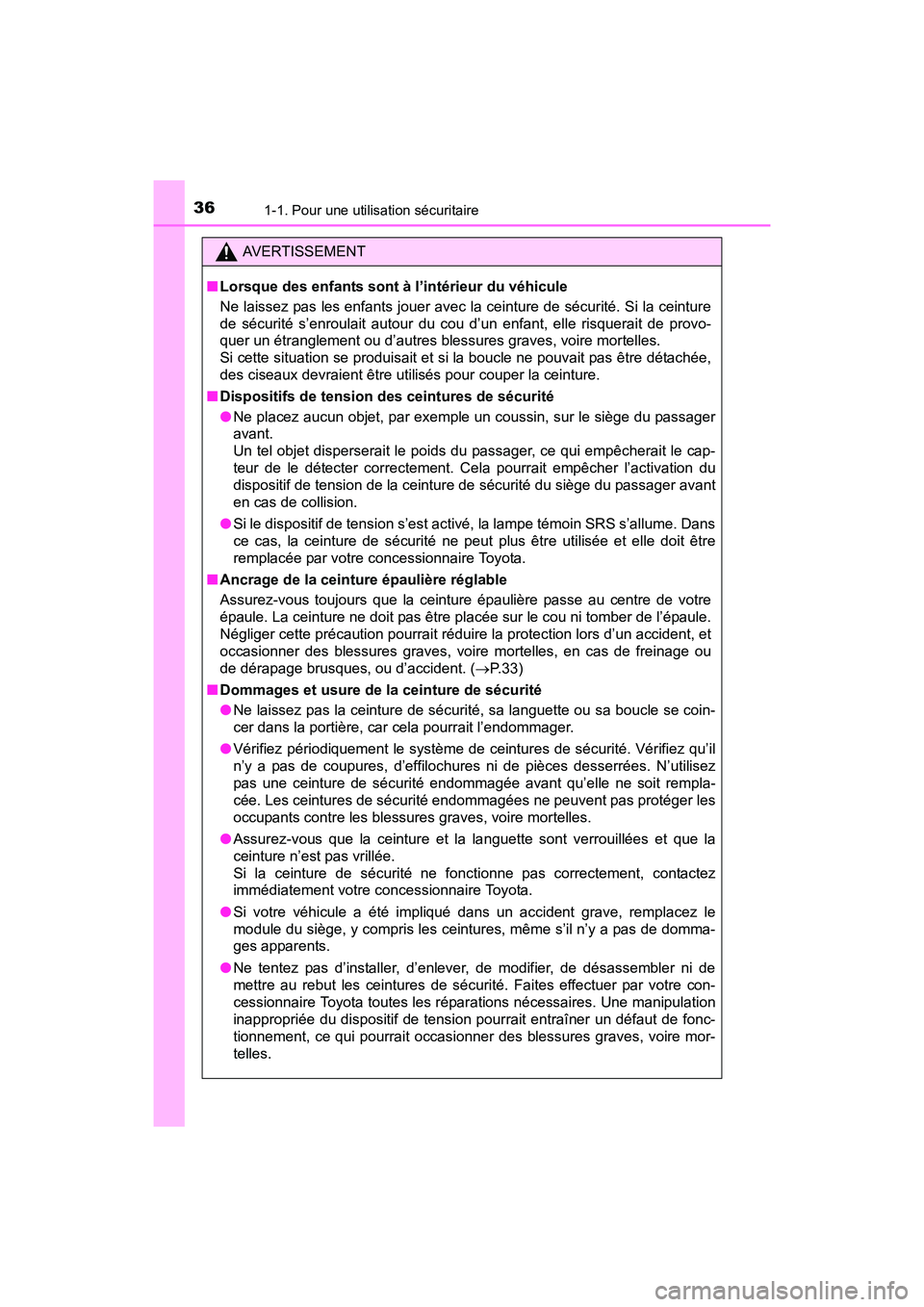 TOYOTA RAV4 HYBRID 2017 Manuel du propriétaire (in French) 361-1. Pour une utilisation sécuritaire
RAV4-HV_OM_OM42B03D_(D)
AVERTISSEMENT
■ Lorsque des enfants sont à l’intérieur du véhicule
Ne laissez pas les enfants jouer avec la ceinture de sécurit TOYOTA RAV4 HYBRID 2017 Manuel du propriétaire (in French) 361-1. Pour une utilisation sécuritaire
RAV4-HV_OM_OM42B03D_(D)
AVERTISSEMENT
■ Lorsque des enfants sont à l’intérieur du véhicule
Ne laissez pas les enfants jouer avec la ceinture de sécurit