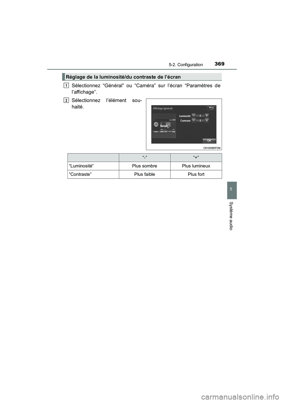 TOYOTA RAV4 HYBRID 2017  Manuel du propriétaire (in French) RAV4-HV_OM_OM42B03D_(D)
3695-2. Configuration
5
Système audio
Sélectionnez “Général” ou “Caméra” sur l’écran “Paramètres de
l’affichage”.
Sélectionnez l’élément sou-
haité
