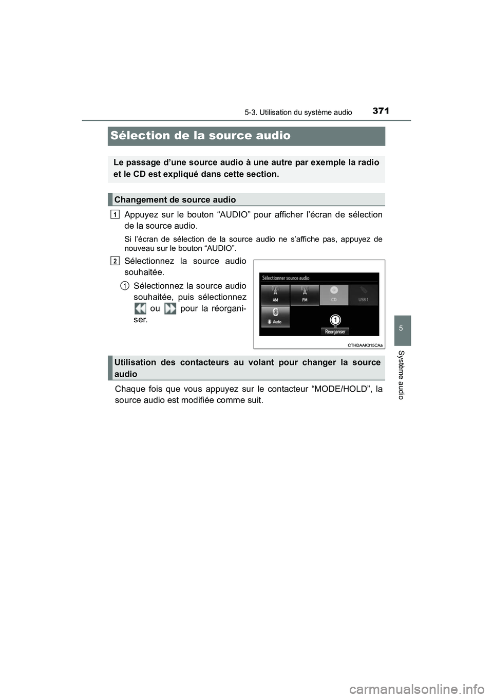 TOYOTA RAV4 HYBRID 2017  Manuel du propriétaire (in French) 371
RAV4-HV_OM_OM42B03D_(D)
5-3. Utilisation du système audio
5
Système audio
Sélection de la source audio
Appuyez sur le bouton “AUDIO” pour afficher l’écran de sélection
de la source audi