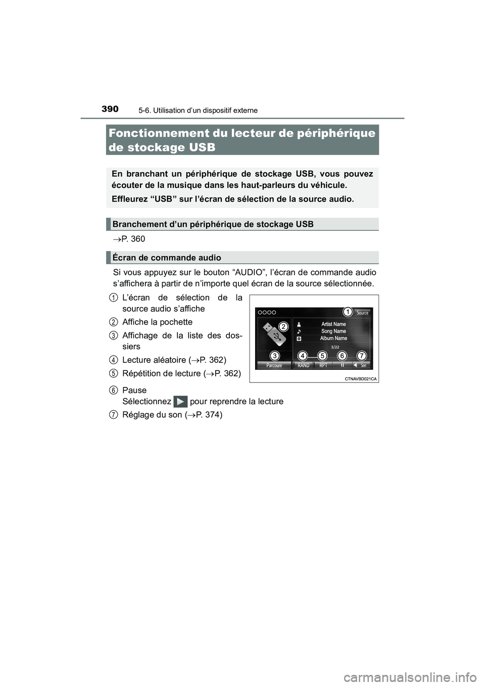 TOYOTA RAV4 HYBRID 2017 Manuel du propriétaire (in French) 390
RAV4-HV_OM_OM42B03D_(D)
5-6. Utilisation d’un dispositif externe
Fonctionnement du lecteur de périphérique
de stockage USB
→P. 3 6 0
Si vous appuyez sur le bouton “AUDIO”, l’écran d TOYOTA RAV4 HYBRID 2017 Manuel du propriétaire (in French) 390
RAV4-HV_OM_OM42B03D_(D)
5-6. Utilisation d’un dispositif externe
Fonctionnement du lecteur de périphérique
de stockage USB
→P. 3 6 0
Si vous appuyez sur le bouton “AUDIO”, l’écran d