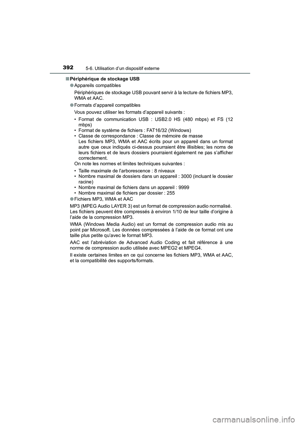 TOYOTA RAV4 HYBRID 2017 Manuel du propriétaire (in French) 392
RAV4-HV_OM_OM42B03D_(D)
5-6. Utilisation d’un dispositif externe
■Périphérique de stockage USB
●Appareils compatibles
Périphériques de stockage USB pouvant servir à la lecture de fichie TOYOTA RAV4 HYBRID 2017 Manuel du propriétaire (in French) 392
RAV4-HV_OM_OM42B03D_(D)
5-6. Utilisation d’un dispositif externe
■Périphérique de stockage USB
●Appareils compatibles
Périphériques de stockage USB pouvant servir à la lecture de fichie