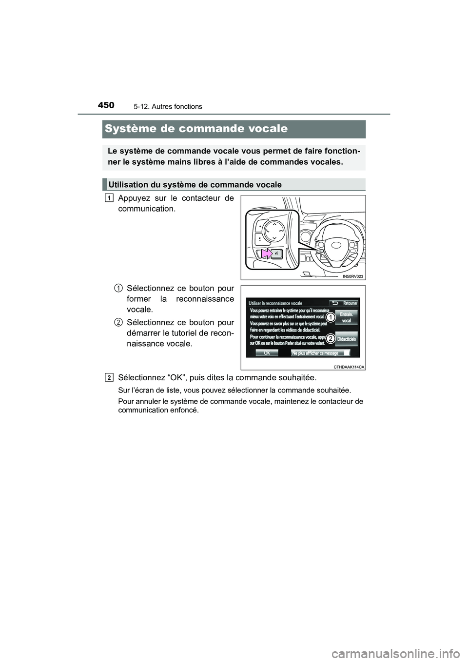 TOYOTA RAV4 HYBRID 2017  Manuel du propriétaire (in French) 450
RAV4-HV_OM_OM42B03D_(D)
5-12. Autres fonctions
Système de commande vocale
Appuyez sur le contacteur de
communication.Sélectionnez ce bouton pour
former la reconnaissance
vocale.
Sélectionnez ce