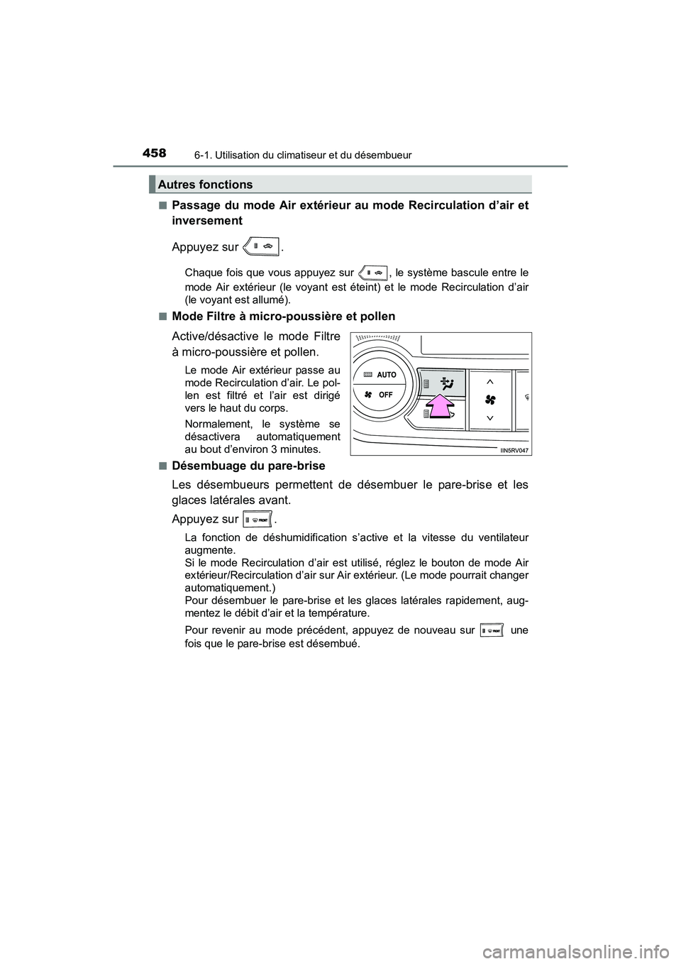 TOYOTA RAV4 HYBRID 2017  Manuel du propriétaire (in French) 458
RAV4-HV_OM_OM42B03D_(D)
6-1. Utilisation du climatiseur et du désembueur
■Passage du mode Air extérieur au mode Recirculation d’air et
inversement
Appuyez sur  .
Chaque fois que vous appuyez