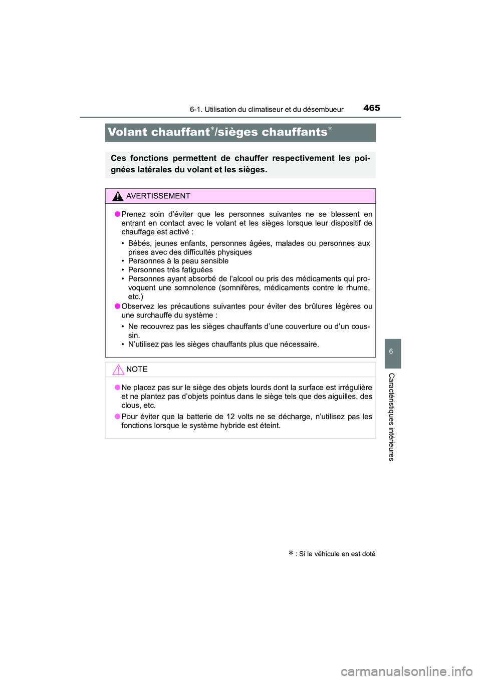 TOYOTA RAV4 HYBRID 2017  Manuel du propriétaire (in French) 465
RAV4-HV_OM_OM42B03D_(D)
6-1. Utilisation du climatiseur et du désembueur
6
Caractéristiques intérieures
Volant chauffant∗/sièges chauffants∗
∗ : Si le véhicule en est doté
Ces fonction