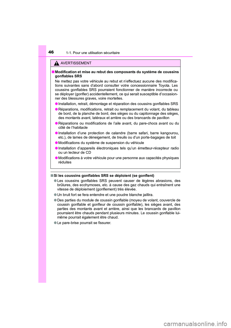 TOYOTA RAV4 HYBRID 2017 Manuel du propriétaire (in French) 461-1. Pour une utilisation sécuritaire
RAV4-HV_OM_OM42B03D_(D)
■Si les coussins gonflables SRS se déploient (se gonflent)
●Les coussins gonflables SRS peuvent causer de légères abrasions, des TOYOTA RAV4 HYBRID 2017 Manuel du propriétaire (in French) 461-1. Pour une utilisation sécuritaire
RAV4-HV_OM_OM42B03D_(D)
■Si les coussins gonflables SRS se déploient (se gonflent)
●Les coussins gonflables SRS peuvent causer de légères abrasions, des